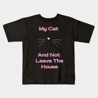 I love Cats My Cat and not leave the house Kids T-Shirt